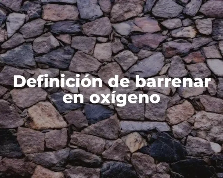 Definición de barrenar en oxígeno