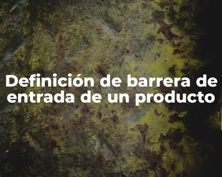 Definición de barrera de entrada de un producto
