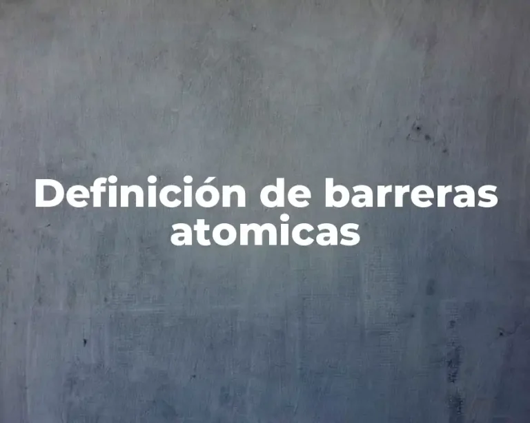 Definición de barreras atomicas