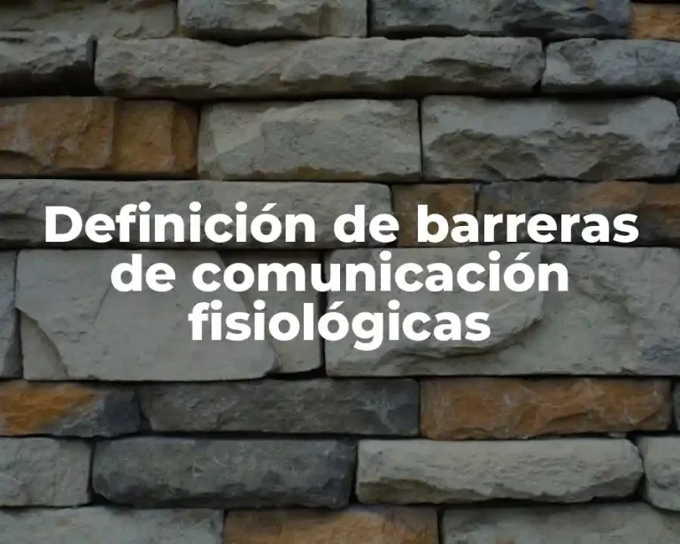 Definición de barreras de comunicación fisiológicas