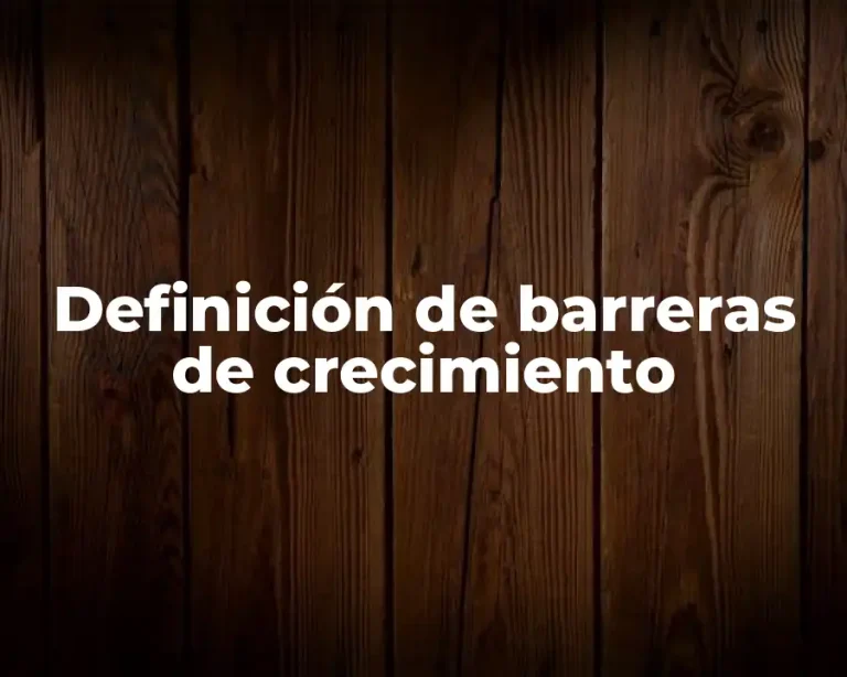 Definición de barreras de crecimiento