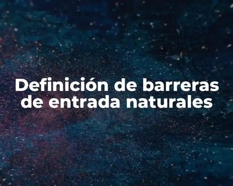 Definición de barreras de entrada naturales