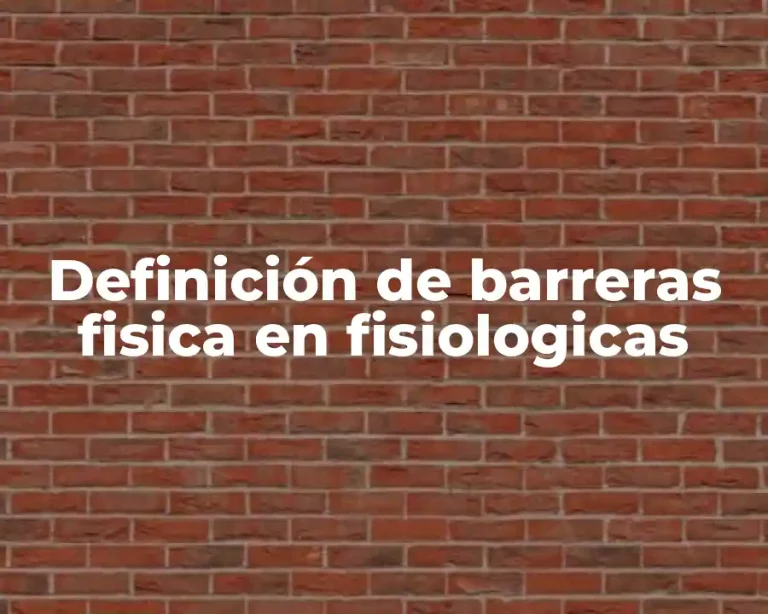 Definición de barreras fisica en fisiologicas