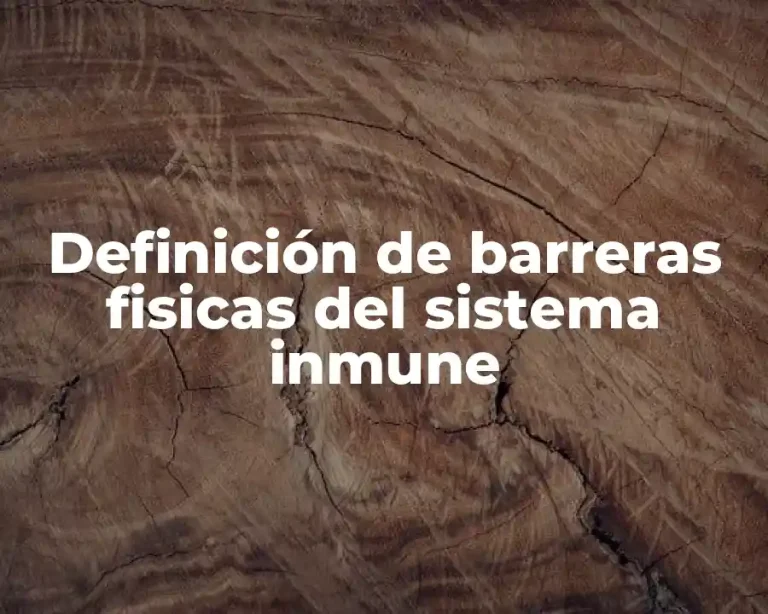 Definición de barreras fisicas del sistema inmune