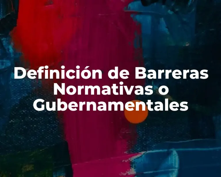 Definición de Barreras Normativas o Gubernamentales