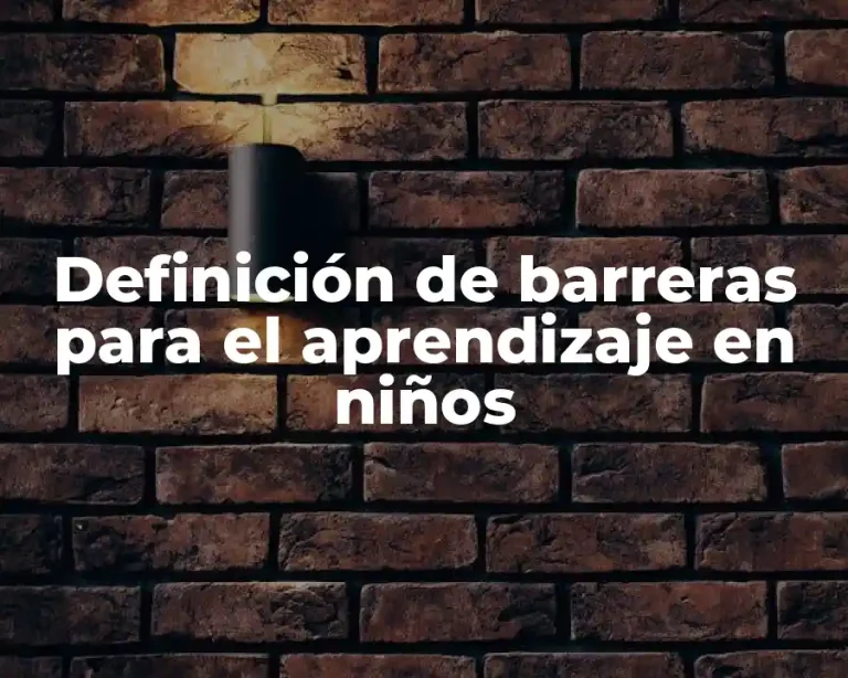 Definición de barreras para el aprendizaje en niños
