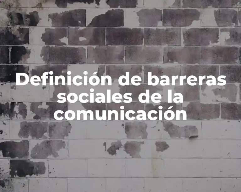 Definición de barreras sociales de la comunicación
