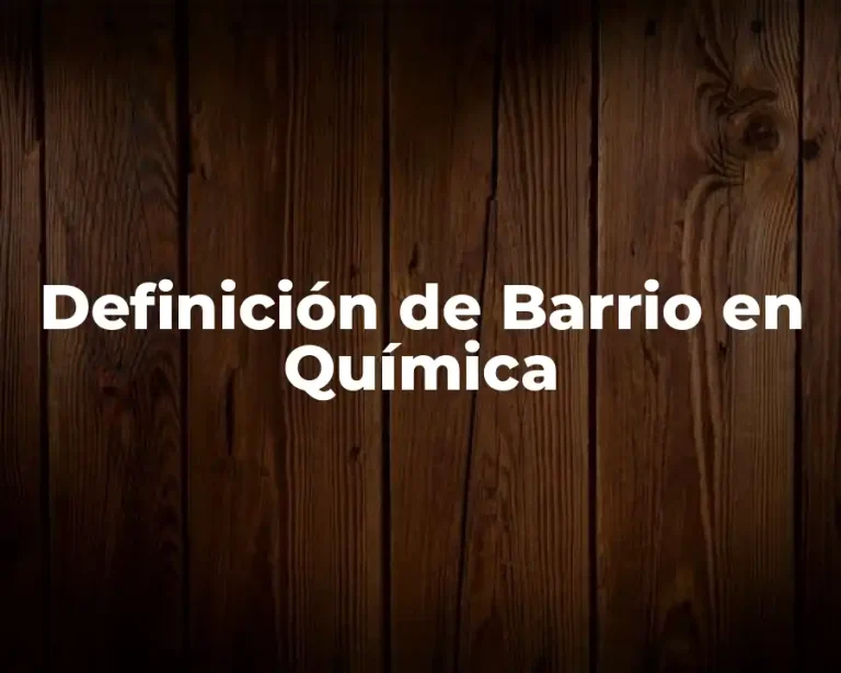 Definición de Barrio en Química