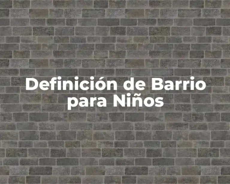 Definición de Barrio para Niños