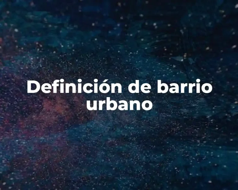 Definición de barrio urbano