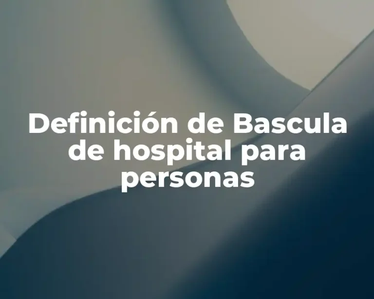Definición de Bascula de hospital para personas