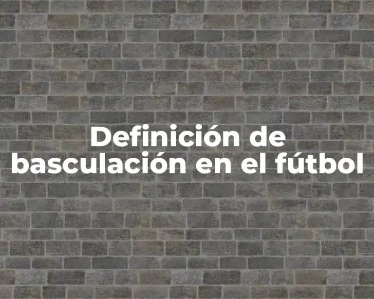 Definición de basculación en el fútbol