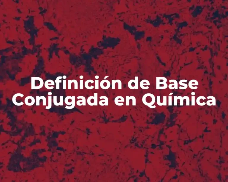 Definición de Base Conjugada en Química