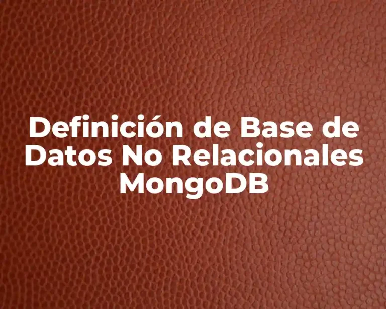 Definición de Base de Datos No Relacionales MongoDB