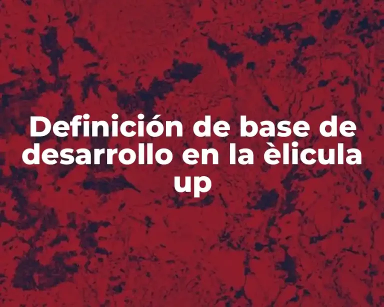 Definición de base de desarrollo en la èlicula up