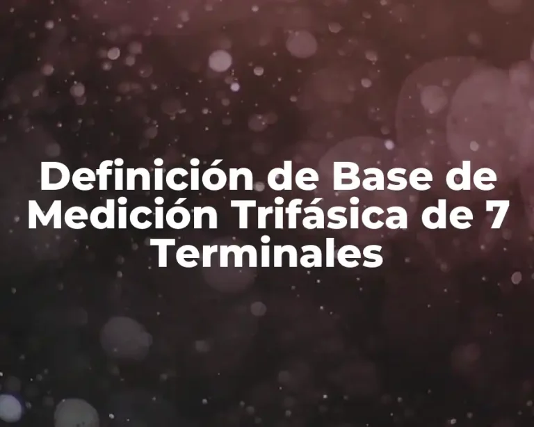 Definición de Base de Medición Trifásica de 7 Terminales