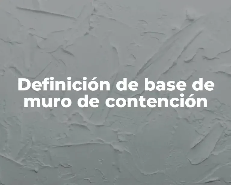 Definición de base de muro de contención