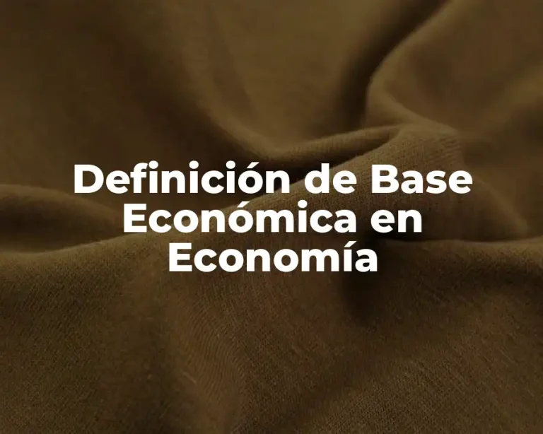 Definición de Base Económica en Economía