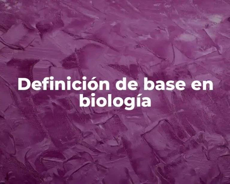 Definición de base en biología