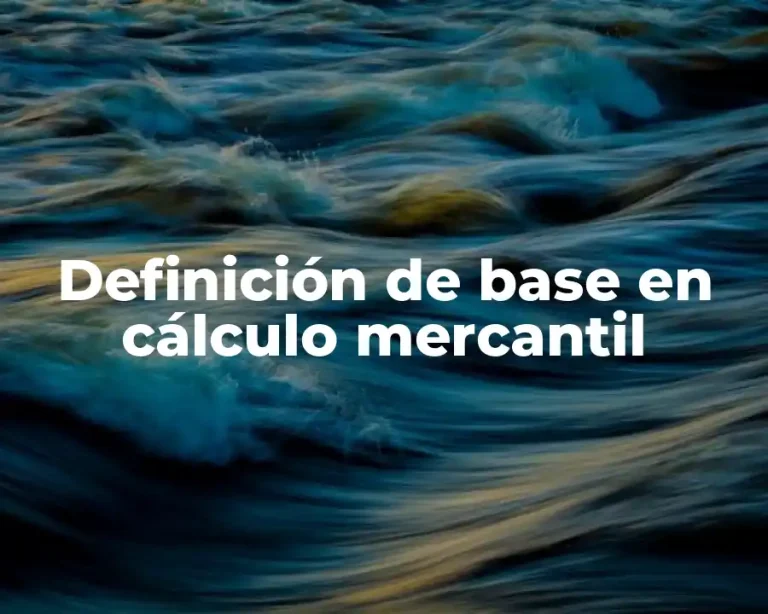 Definición de base en cálculo mercantil