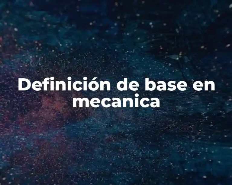 Definición de base en mecanica