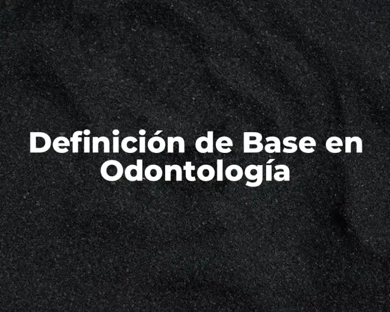 Definición de Base en Odontología
