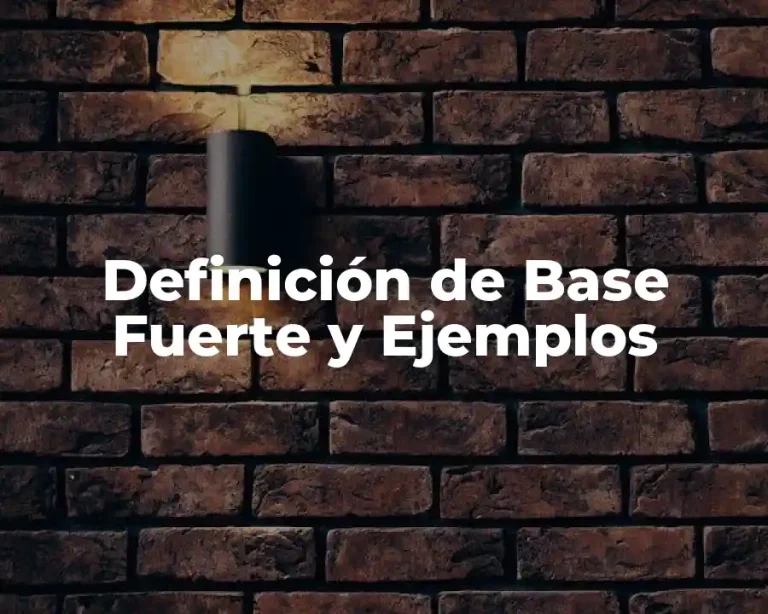 Definición de Base Fuerte y Ejemplos