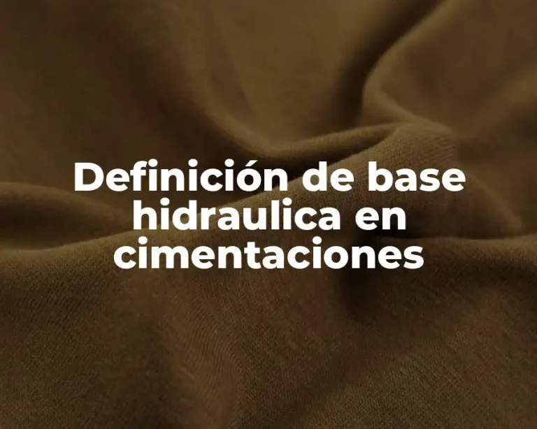 Definición de base hidraulica en cimentaciones