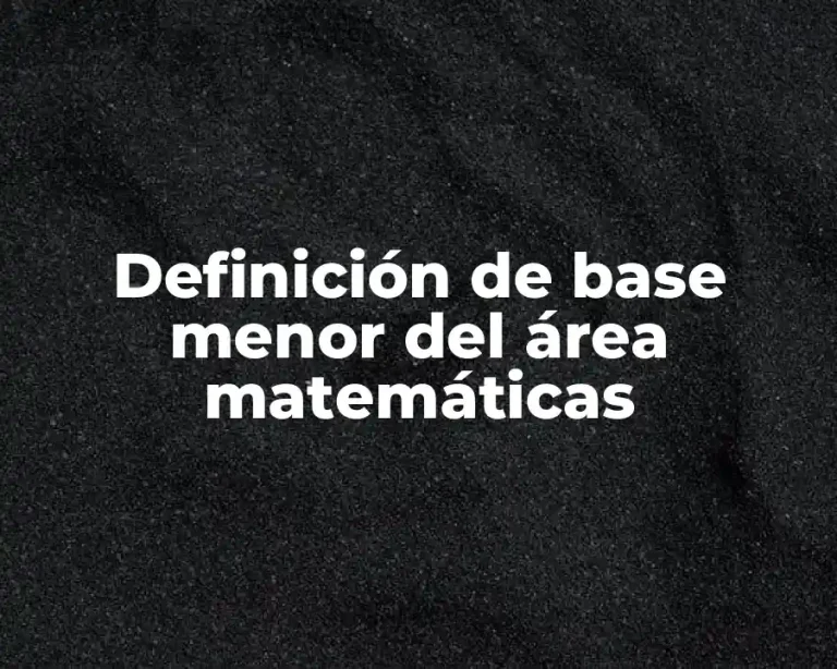 Definición de base menor del área matemáticas
