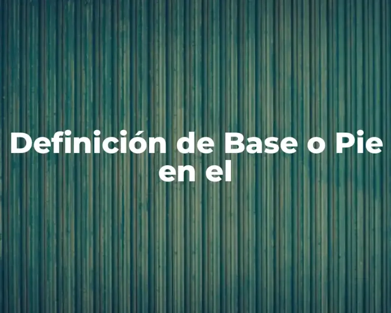 Definición de Base o Pie en el