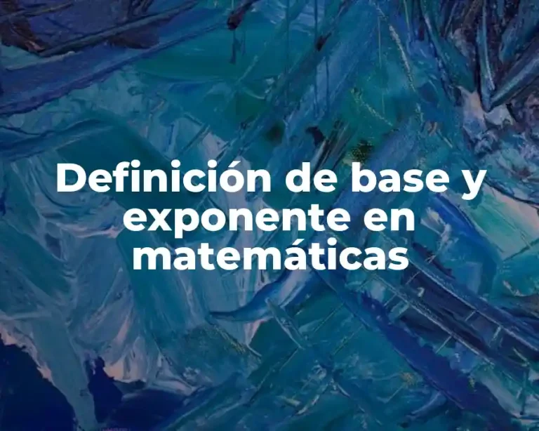 Definición de base y exponente en matemáticas