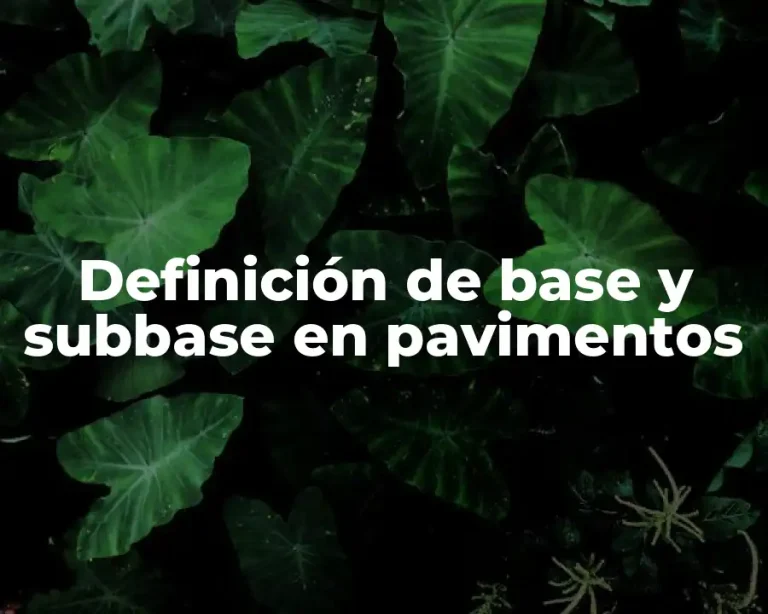 Definición de base y subbase en pavimentos
