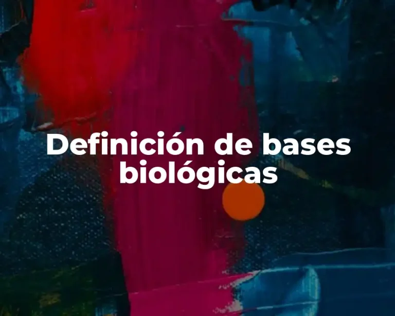 Definición de bases biológicas