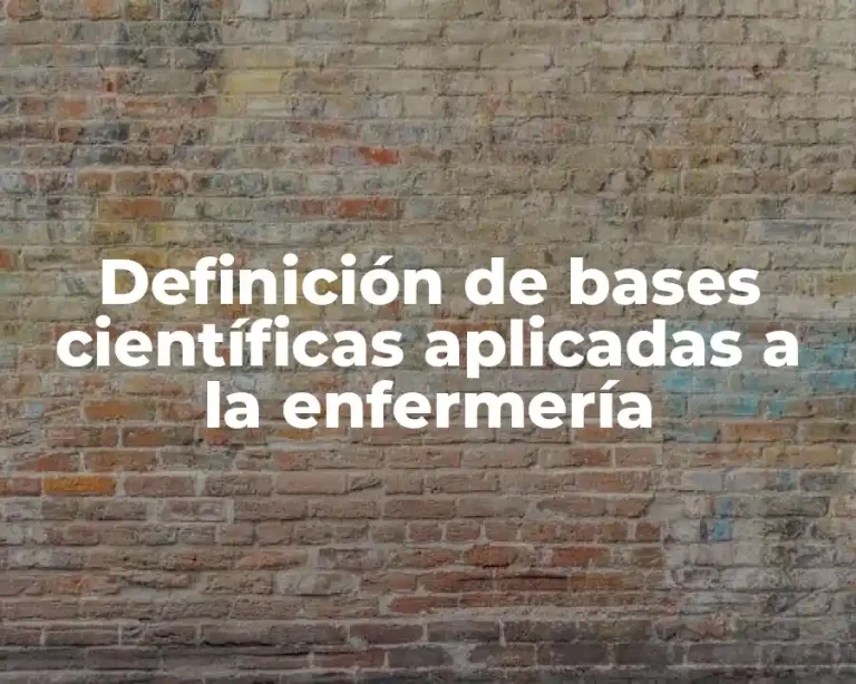 Definición de bases científicas aplicadas a la enfermería
