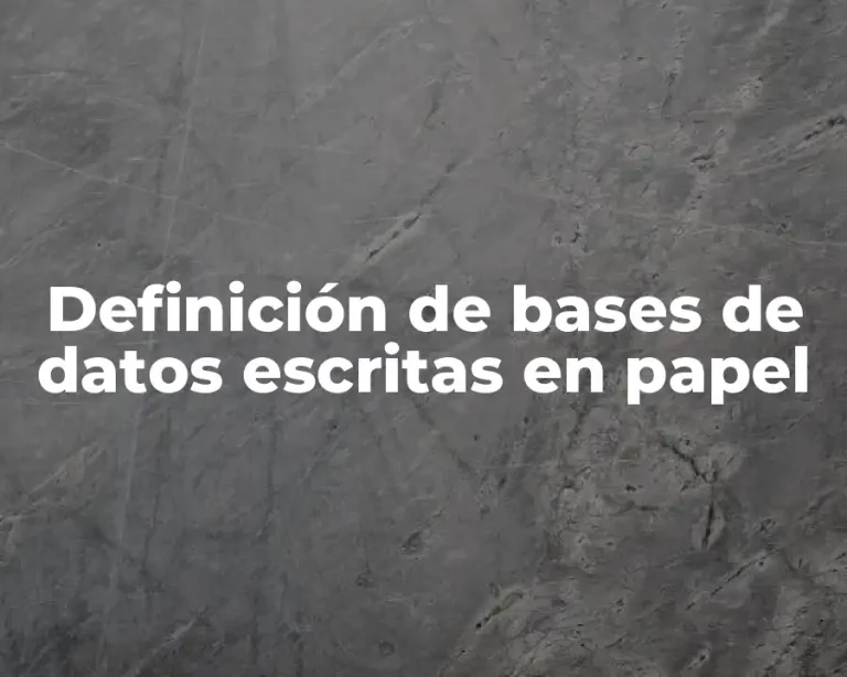 Definición de bases de datos escritas en papel