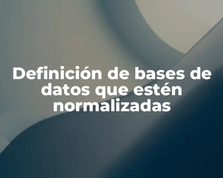 Definición de bases de datos que estén normalizadas