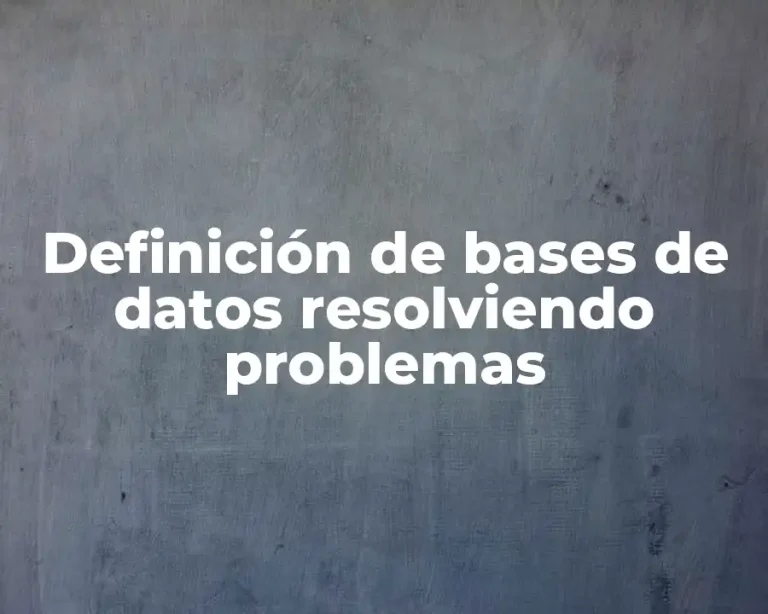 Definición de bases de datos resolviendo problemas
