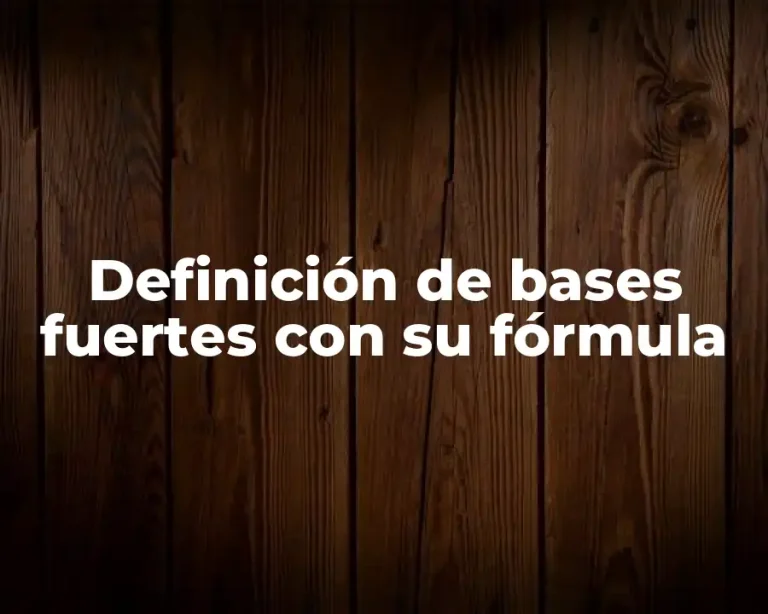 Definición de bases fuertes con su fórmula