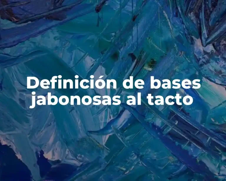 Definición de bases jabonosas al tacto