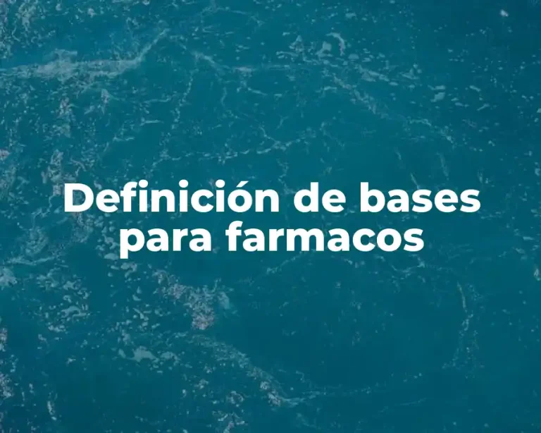 Definición de bases para farmacos