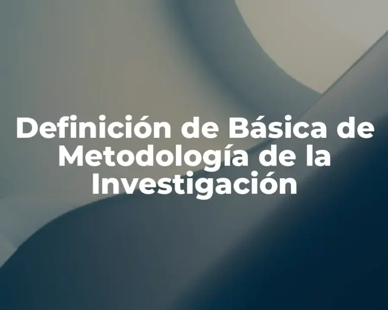 Definición de Básica de Metodología de la Investigación
