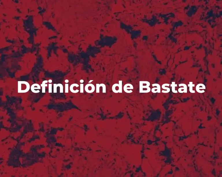 Definición de Bastate