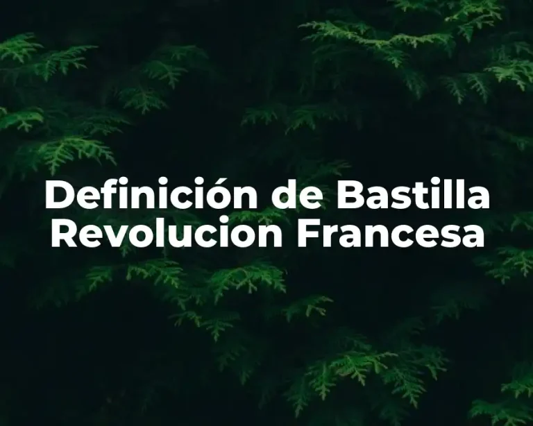 Definición de Bastilla Revolucion Francesa
