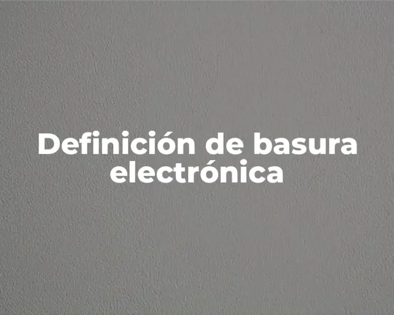 Definición de basura electrónica