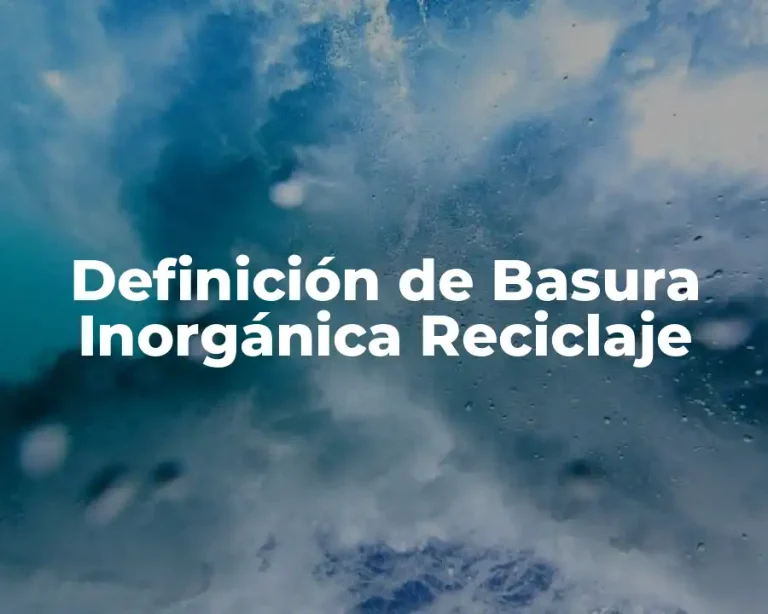 Definición de Basura Inorgánica Reciclaje