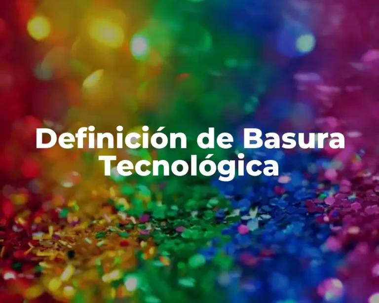 Definición de Basura Tecnológica