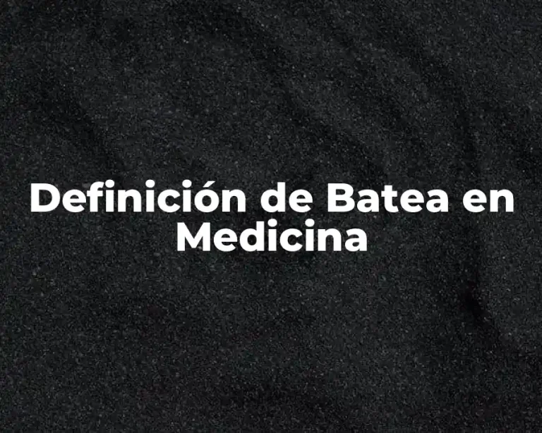 Definición de Batea en Medicina