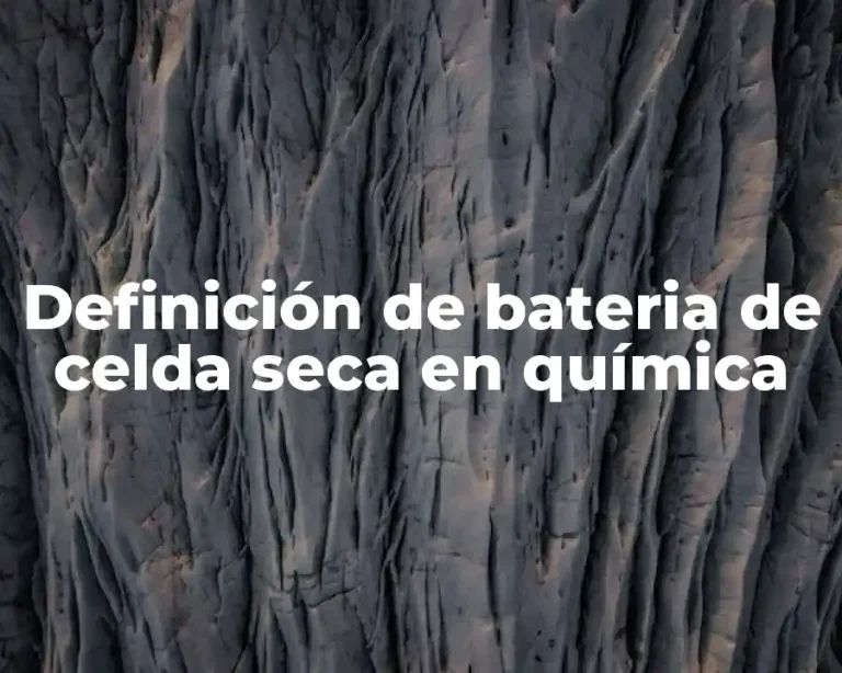 Definición de bateria de celda seca en química