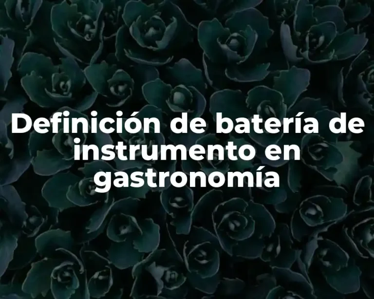 Definición de batería de instrumento en gastronomía