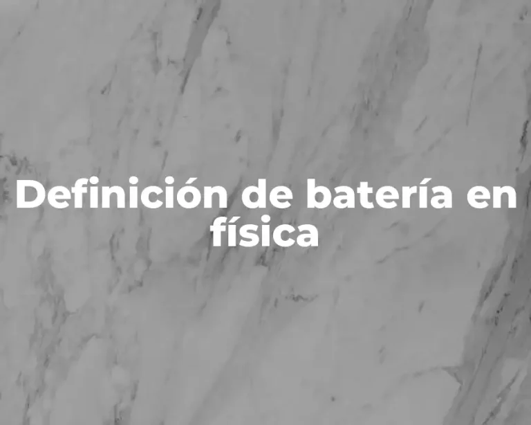 Definición de batería en física